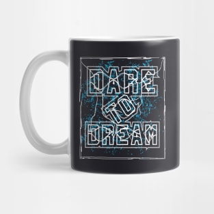 Dare To Dream Motivational Mug